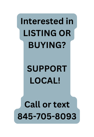 Interested in LISTING OR BUYING SUPPORT LOCAL Call or text 845 705 8093
